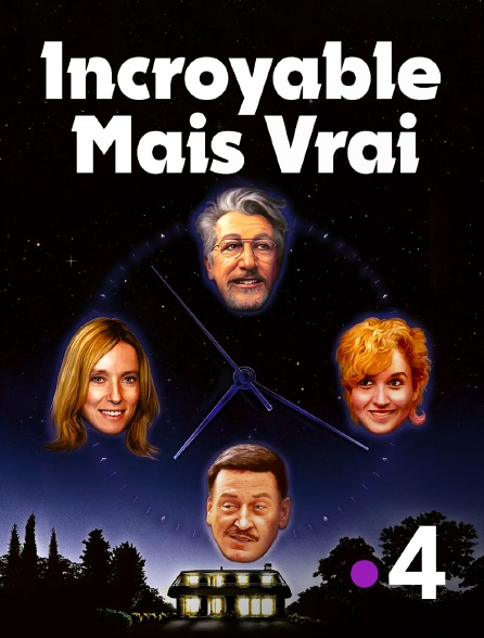 France 4 - Incroyable mais vrai