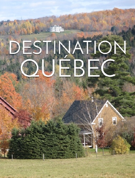 Destination Québec
