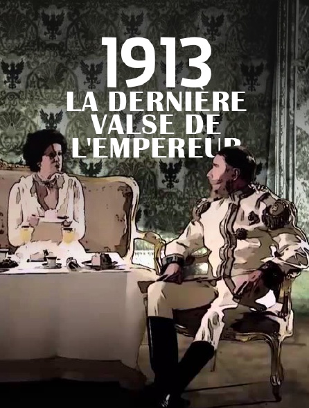 1913, la dernière valse de l'Empereur