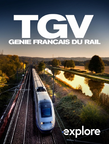 EXPLORE - TGV, génie français du rail