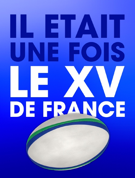 Il était une fois le XV de France