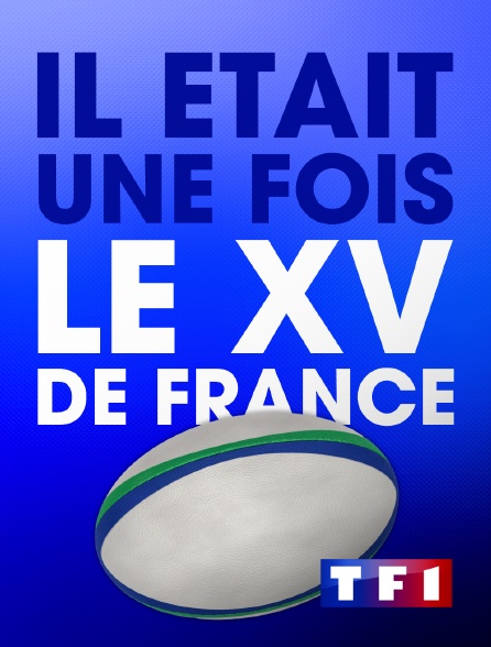 TF1 - Il était une fois le XV de France