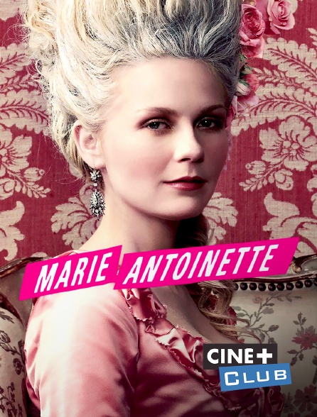 Ciné+ Club - Marie Antoinette