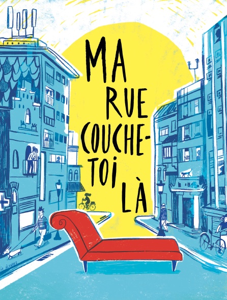 Ma rue couche-toi là