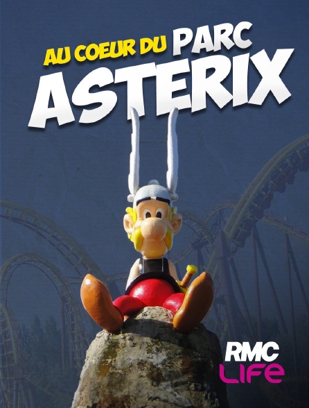 RMC Life - Au coeur du parc Astérix