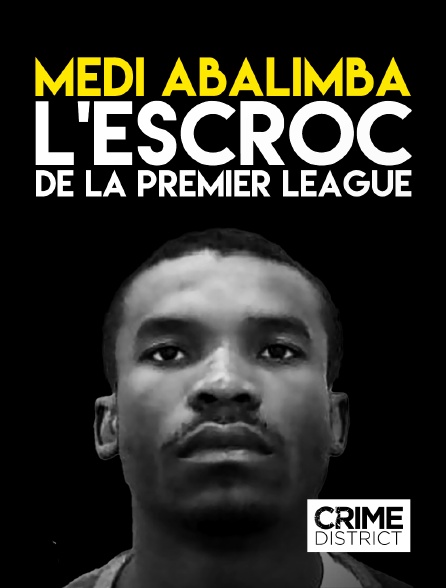 Crime District - Medi Abalimba : L'Escroc de la Premier League