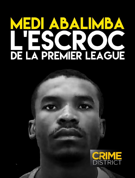 Crime District - Medi Abalimba : L'Escroc de la Premier League