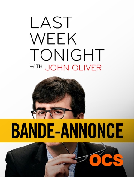 OCS - Bande annonce : Last Week Tonight With John Oliver