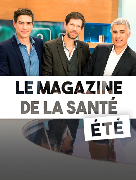 Le magazine de la santé été