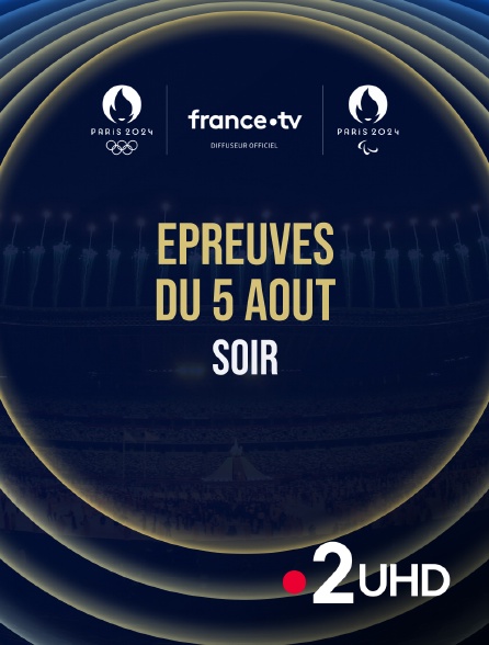 France 2 UHD - Paris 2024 - Epreuves du 5 août : Session du soir