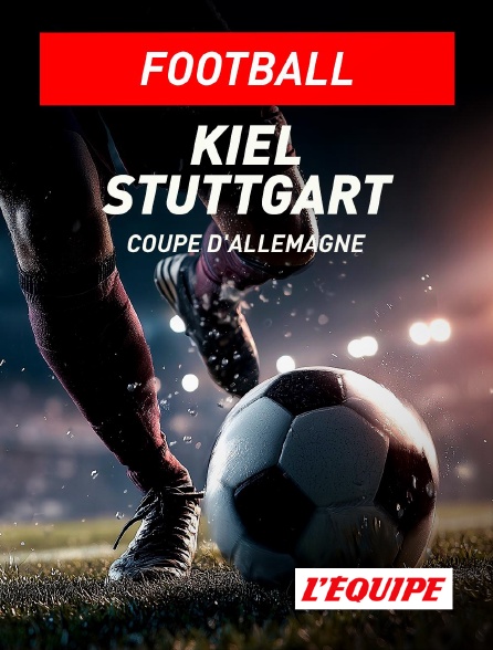 L'Equipe - Football - Coupe d'Allemagne : Kiel / Stuttgart