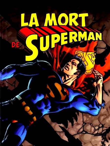 La Mort Et Le Retour De Superman La mort de Superman en Streaming - Molotov.tv