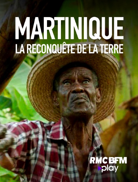 RMC BFM Play - Martinique : la reconquête de la terre