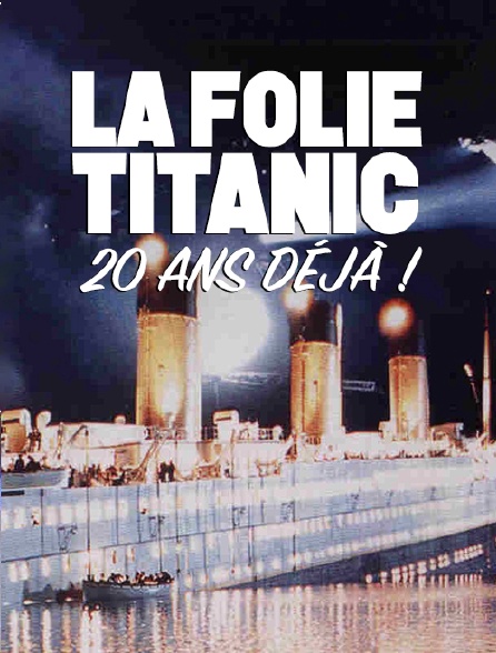 La Folie Titanic Streaming