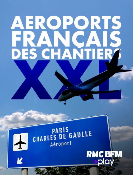 RMC BFM Play - Aéroports français : des chantiers XXL