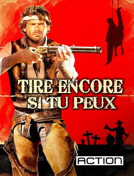 ACTION - Tire encore si tu peux en replay