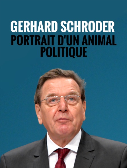 Gerhard Schröder : portrait d'un animal politique