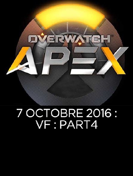 Apex League Overwatch : 7 Octobre 2016 : Vf : Part4