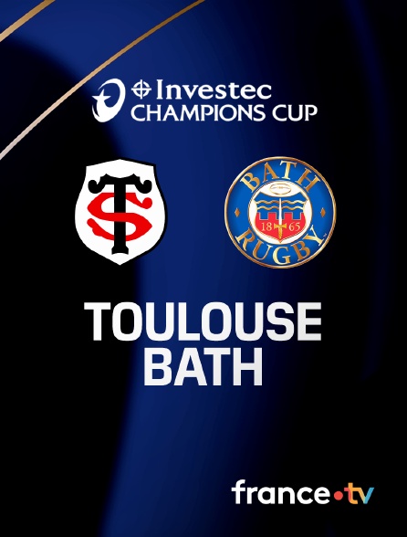 france.tv - Rugby - Champions Cup : Toulouse / Bath