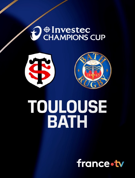 France.tv - Rugby - Champions Cup : Toulouse / Bath