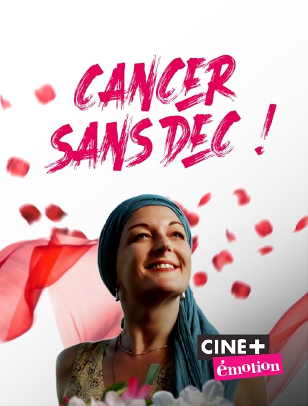 Ciné+ Emotion - Cancer, sans dec!