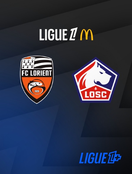 Ligue 1+ - Football - Ligue 1 McDonald's : Lorient / Lille
