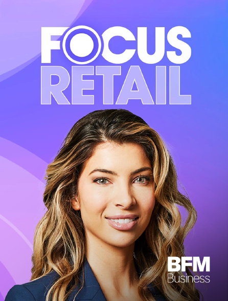 BFM Business - Focus Retail en replay