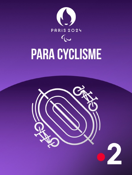 France 2 - Paris 2024 - Para Cyclisme sur route et sur piste