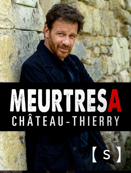 France TV Séries - Meurtres à Château-Thierry