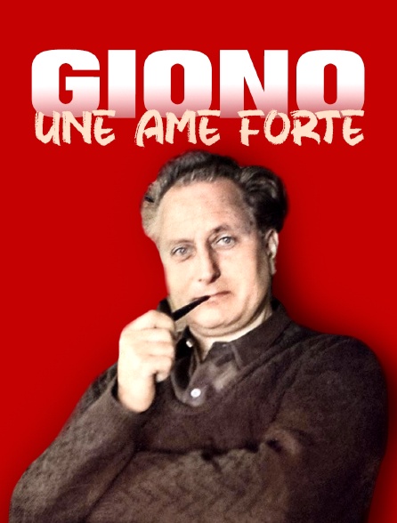 Giono, une âme forte