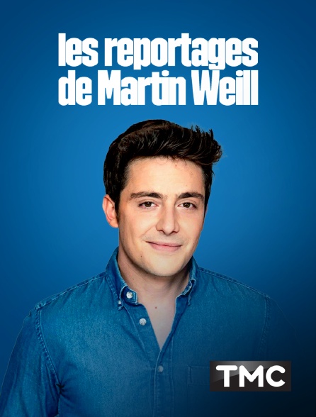 TMC - Les reportages de Martin Weill