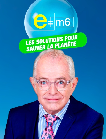e=m6 : les solutions pour sauver la planète