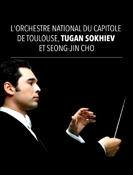 L'Orchestre National du Capitole de Toulouse, Tugan Sokhiev et Seong-Jin Cho