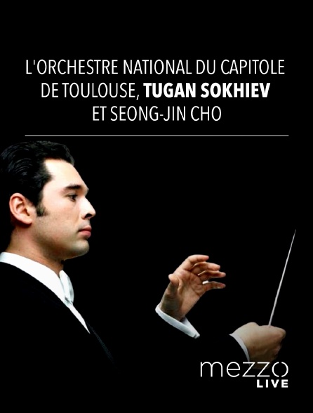 Mezzo Live HD - L'Orchestre National du Capitole de Toulouse, Tugan Sokhiev et Seong-Jin Cho - 28/09/2024 à 22h00