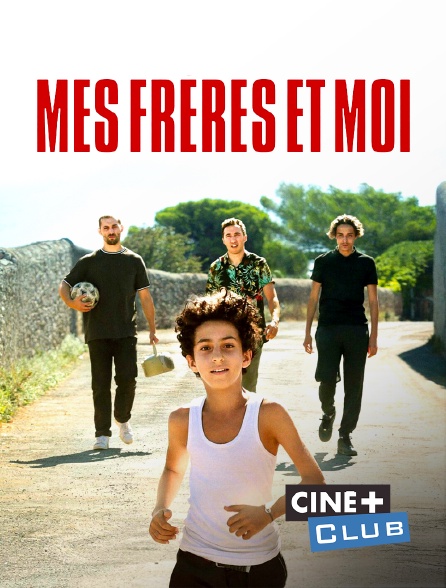 Ciné+ Club - Mes frères et moi