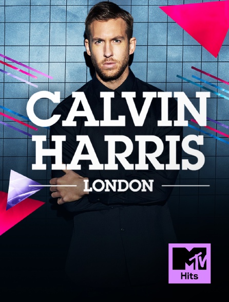 MTV Hits - Calvin Harris : live in London