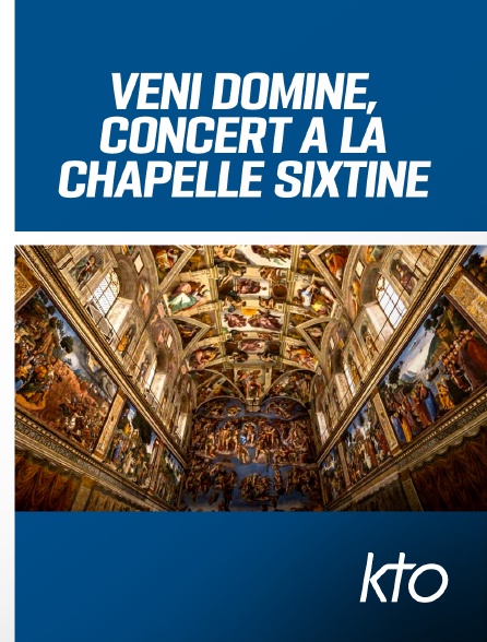 KTO - Veni Domine, concert de l'Avent et de Noël 2018 à la chapelle Sixtine