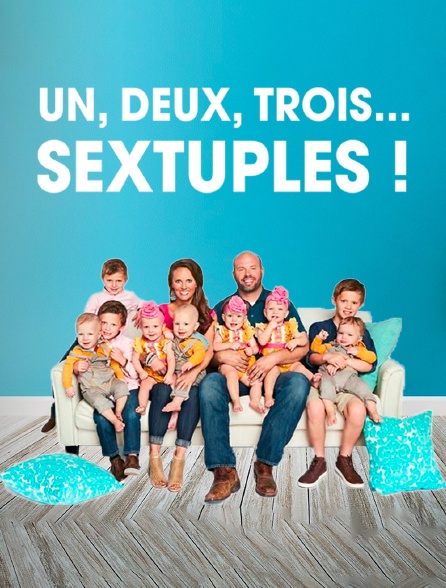 Un, deux, trois... sextuplés !