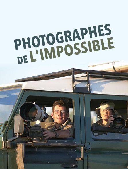 Photographes de l'impossible