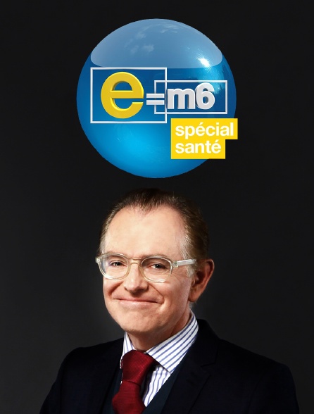 E=M6 spécial santé