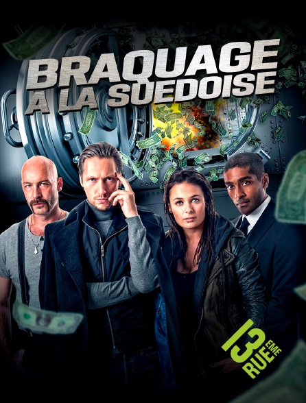 13EME RUE - Braquage à la suédoise