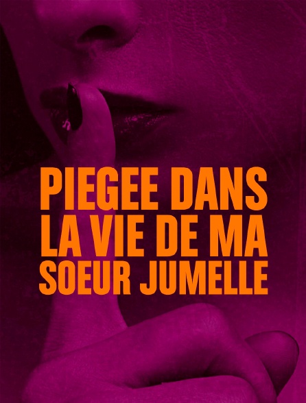 Piégée dans la vie de ma soeur jumelle