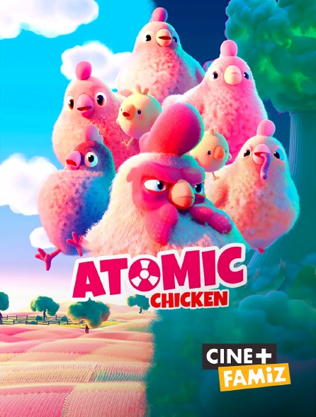 Ciné+ Famiz - Atomic Chicken