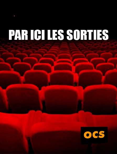 OCS - Par ici les sorties