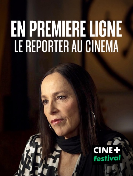 CINE+ Festival - En première ligne, le reporter au cinéma