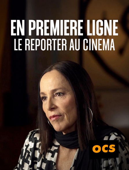 OCS - En première ligne, le reporter au cinéma