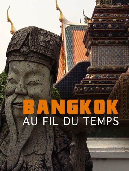 Bangkok au fil du temps
