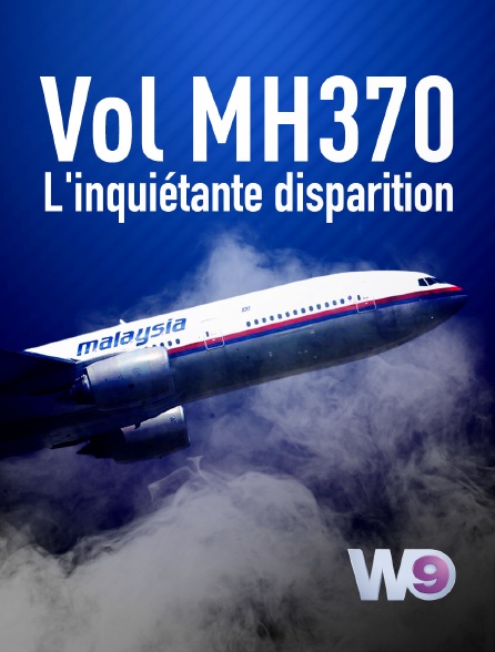 W9 - Vol MH370 : l'inquiétante disparition