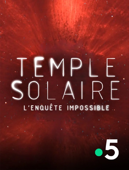France 5 - Temple solaire, l'enquête impossible