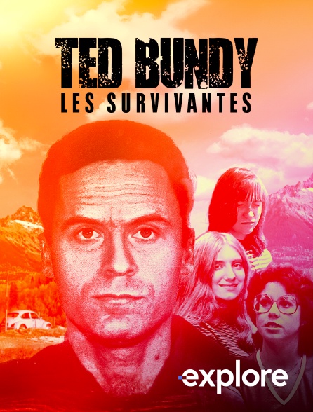 EXPLORE - Ted Bundy : les survivantes